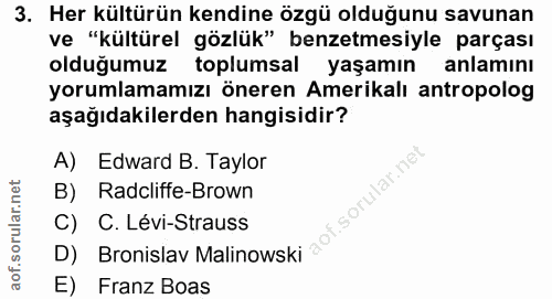 3. soru: Her kültürün kendine özgü olduğunu savunan ve "kültürel gözlük" benzetmesiyle parçası olduğumuz toplumsal yaşamın anl…