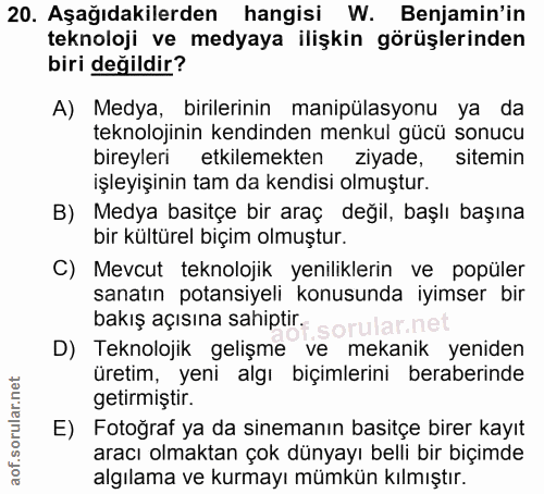 20. soru: Aşağıdakilerden hangisi W. Benjamin'in teknoloji ve medyaya ilişkin görüşlerinden biri değildir? A) Medya, birilerini…