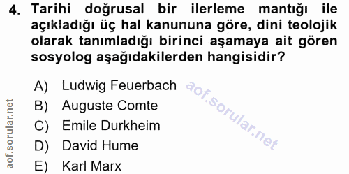 4. soru: Tarihi doğrusal bir ilerleme mantığı ile açıkladığı üç hal kanununa göre, dini teolojik olarak tanımladığı birinci aş…