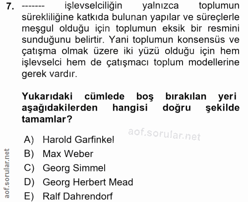 7. soru: işlevselciliğin yalnızca toplumun sürekliliğine katkıda bulunan yapılar ve süreçlerle meşgul olduğu için toplumun eks…