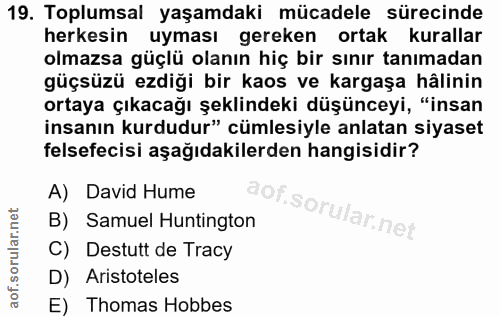 19. soru: Toplumsal yaşamdaki mücadele sürecinde herkesin uyması gereken ortak kurallar olmazsa güçlü olanın hiç bir sınır tanı…