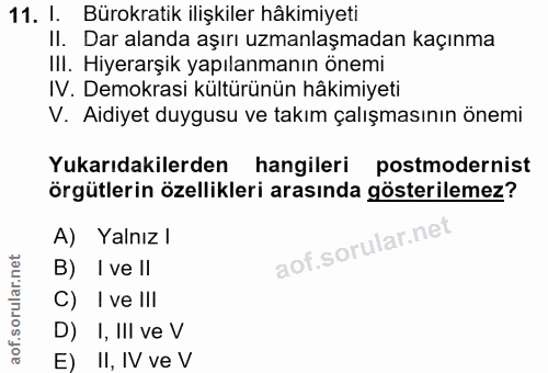 11. soru: I. Bürokratik ilişkiler hâkimiyeti Il. Dar alanda aşırı uzmanlaşmadan kaçınma III. Hiyerarşik yapılanmanın önemi IV.…