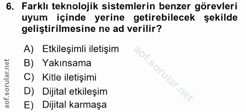6. soru: Farklı teknolojik sistemlerin benzer görevleri uyum içinde yerine getirebilecek şekilde geliştirilmesine ne ad verili…