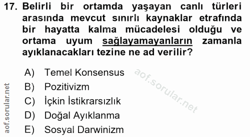 17. soru: Belirli bir ortamda yaşayan canlı türleri arasında mevcut sınırlı kaynaklar etrafinda bir hayatta kalma mücadelesi ol…