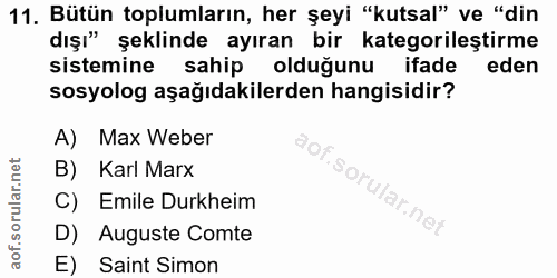 11. soru: Bütün toplumların, her şeyi "kutsal" ve "din dışı" şeklinde ayıran bir kategorileştirme sistemine sahip olduğunu ifad…