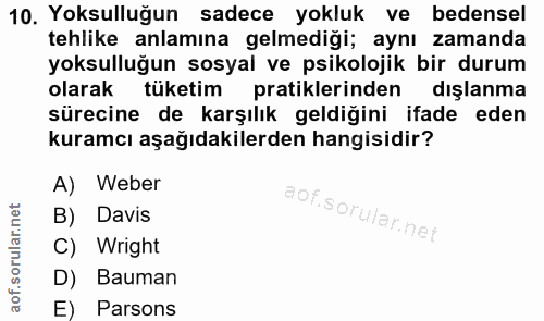10. soru: Yoksulluğun sadece yokluk ve bedensel tehlike anlamına gelmediği; aynı zamanda yoksulluğun sosyal ve psikolojik bir d…