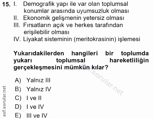 15. soru: l. Demografik yapı ile var olan toplumsal konumlar arasında uyumsuzluk olması II. Ekonomik gelişmenin yetersiz olması…
