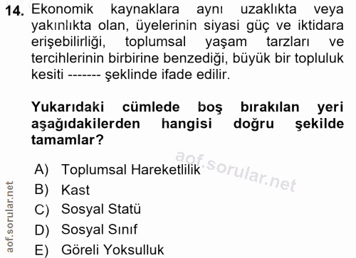 14. soru: Ekonomik kaynaklara aynı uzaklıkta veya yakınlıkta olan, üyelerinin siyasi güç ve iktidara erişebilirliği, toplumsal…