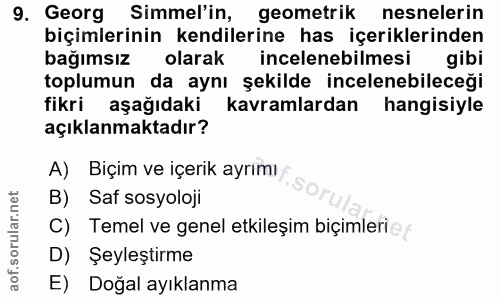 9. soru: Georg Simmel'in, geometrik nesnelerin biçimlerinin kendilerine has içeriklerinden bağımsız olarak incelenebilmesi gib…