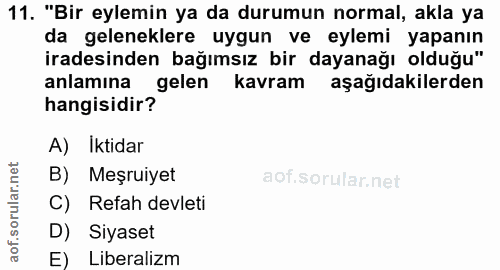 11. soru: "Bir eylemin ya da durumun normal, akla ya da geleneklere uygun ve eylemi yapanın iradesinden bağımsız bir dayanağı o…