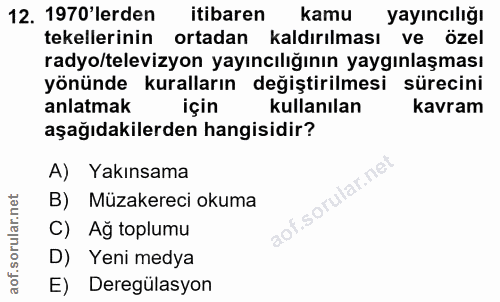 12. soru: 1970'lerden itibaren kamu yayıncılığı tekellerinin ortadan kaldırılması ve özel radyo/televizyon yayıncılığının yaygı…