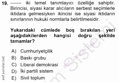 19. soru: iki temel tanımlayıcı özelliğe sahiptir. Birincisi, siyasi karar alıcıların serbest seçimlerle iktidara gelmesiyken i…