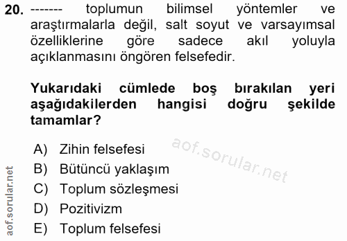 20. soru: toplumun bilimsel yöntemler ve araştırmalarla değil, salt soyut ve varsayımsal özelliklerine göre sadece akil yoluyla…