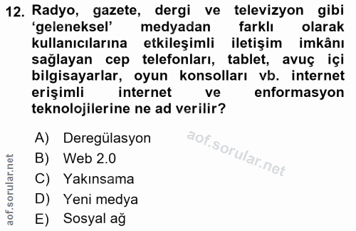 12. soru: Radyo, gazete, dergi ve televizyon gibi 'geleneksel' medyadan farklı olarak kullanıcılarına etkileşimli iletişim imkâ…