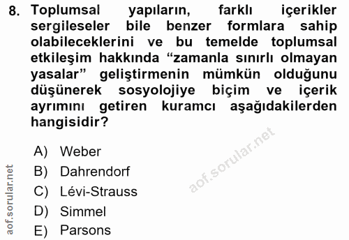 8. soru: Toplumsal yapıların, farklı içerikler sergileseler bile benzer formlara sahip olabileceklerini ve bu temelde toplumsa…