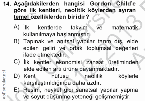 14. soru: Aşağıdakilerden hangisi Gordon Child'e göre ilk kentleri, neolitik köylerden ayıran temel özelliklerden biridir? A) İ…