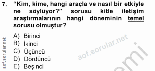 7. soru: "Kim, kime, hangi araçla ve nasıl bir etkiyle ne söylüyor?" sorusu kitle iletişim araştırmalarının hangi döneminin te…