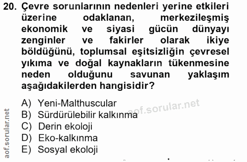 20. soru: Çevre sorunlarının nedenleri yerine etkileri üzerine odaklanan, merkezileşmiş ekonomik ve siyasi gücün dünyayı zengin…