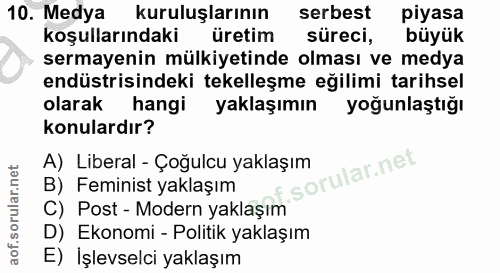 10. soru: Medya kuruluşlarının serbest piyasa koşullarındaki üretim süreci, büyük sermayenin mülkiyetinde olması ve medya endüs…