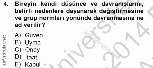 4. soru: Bireyin kendi düşünce ve davranışlarını, belirli nedenlere dayanarak değiştirmesine ve grup normları yönünde davranma…