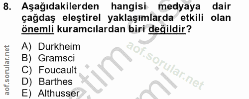 8. soru: Aşağıdakilerden hangisi medyaya dair çağdaş eleştirel yaklaşımlarda etkili olan önemli kuramcılardan biri değildir? A…