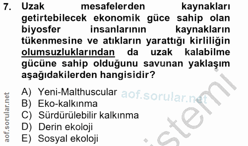 7. soru: Uzak mesafelerden kaynakları getirtebilecek ekonomik güce sahip olan biyosfer insanlarının kaynakların tükenmesine ve…