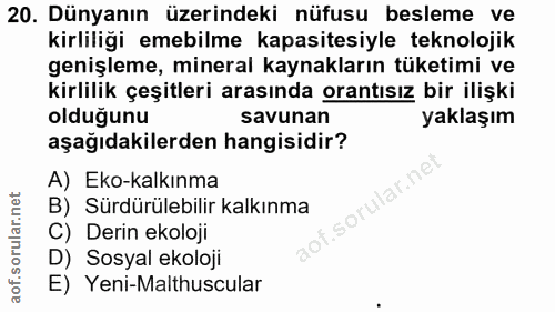 20. soru: Dünyanın üzerindeki nüfusu besleme ve kirliliği emebilme kapasitesiyle teknolojik genişleme, mineral kaynakların tüke…