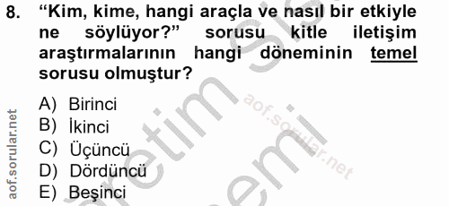 8. soru: "Kim, kime, hangi araçla ve nasıl bir etkiyle ne söylüyor?" sorusu kitle iletişim araştırmalarının hangi döneminin te…