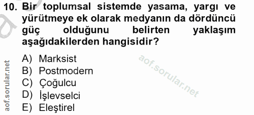 10. soru: Bir toplumsal sistemde yasama, yargı ve yürütmeye ek olarak medyanın da dördüncü güç olduğunu belirten yaklaşım aşağı…