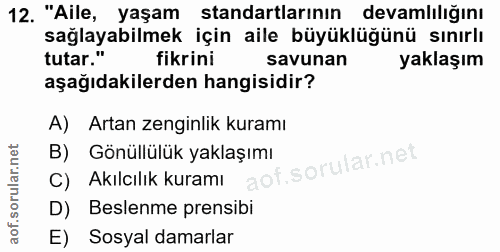 12. soru: "Aile, yaşam standartlarının standartlarının devamlılığını sağlayabilmek için aile büyüklüğünü sınırlı tutar." fikrin…