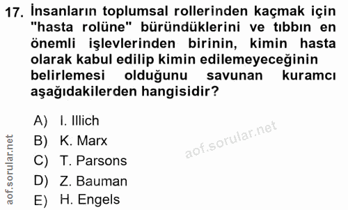 17. soru: Insanların toplumsal rollerinden kaçmak için "hasta rolüne" büründüklerini ve tıbbın en önemli işlevlerinden birinin,…