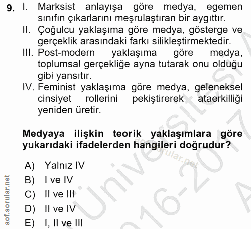 9. soru: I. Marksist anlayışa göre medya, egemen sınıfın çıkarlarını meşrulaştıran bir aygıttır. II. Çoğulcu yaklaşıma göre me…