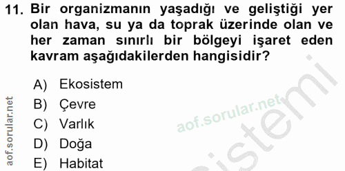 11. soru: Bir organizmanın yaşadığı ve geliştiği yer olan hava, su ya da toprak üzerinde olan ve her zaman sınırlı bir bölgeyi…