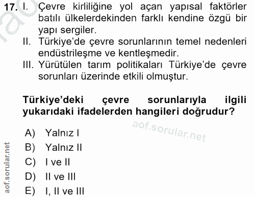 17. soru: I. Çevre kirliliğine yol açan yapısal faktörler batılı ülkelerdekinden farklı kendine özgü bir yapı sergiler. II. Tür…