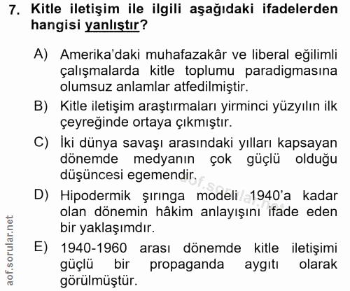 7. soru: Kitle iletişim ile ilgili aşağıdaki ifadelerden hangisi yanlıştır? A) Amerika'daki muhafazakâr ve liberal eğilimli ça…