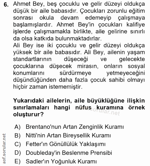 6. soru: Ahmet Bey, beş çocuklu ve gelir düzeyi oldukça düşük bir aile babasıdır. Çocukları zorunlu eğitim sonrası okula devam…