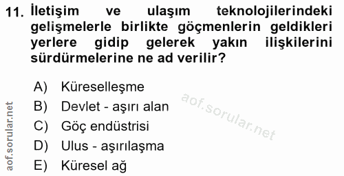 11. soru: İletişim ve ulaşım teknolojilerindeki gelişmelerle birlikte göçmenlerin geldikleri yerlere gidip gelerek yakın ilişki…