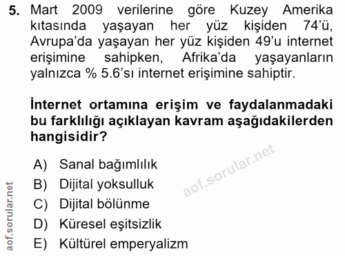 5. soru: Mart 2009 verilerine göre Kuzey Amerika kıtasında yaşayan her yüz kişiden 74'ü, Avrupa'da yaşayan her yüz kişiden 49'…