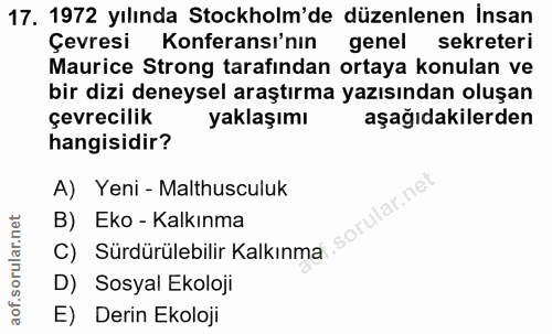 17. soru: 1972 yılında Stockholm'de düzenlenen İnsan Çevresi Konferansı'nın genel sekreteri Maurice Strong tarafindan ortaya ko…