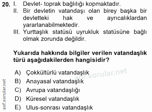 20. soru: 1. Devlet- toprak bağlılığı kopmaktadır. Bir devletin vatandaşı olan birey başka bir devletteki hak ve ayrıcalıklarda…