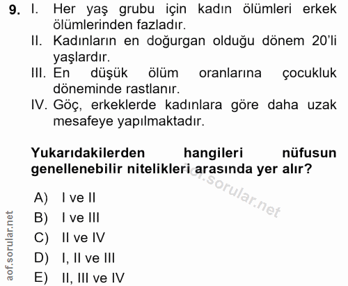 9. soru: I. Her yaş grubu için kadın ölümleri erkek ölümlerinden fazladır. II. Kadınların en doğurgan olduğu dönem 20'li yaşla…