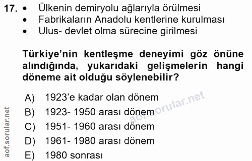 17. soru: • Ulkenin demiryolu ağlarıyla örülmesi • Fabrikaların Anadolu kentlerine kurulması • Ulus- devlet olma sürecine giril…