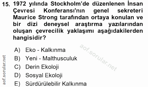 15. soru: 1972 yılında Stockholm'de düzenlenen İnsan Çevresi Konferansı'nın genel sekreteri Maurice Strong tarafından ortaya ko…