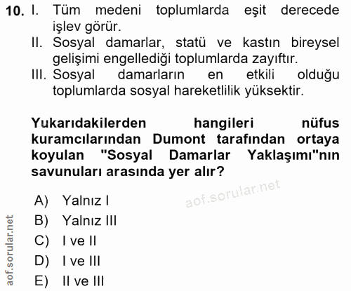 10. soru: I. Tüm medeni toplumlarda eşit derecede işlev görür. II. Sosyal damarlar, statü ve kastın bireysel gelişimi engelledi…
