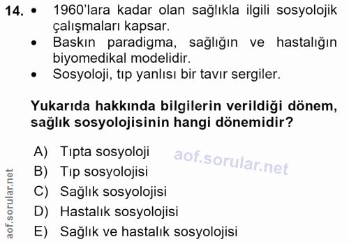 14. soru: • 1960'lara kadar olan sağlıkla ilgili sosyolojik çalışmaları kapsar. • Baskın paradigma, sağlığın ve hastalığın biyo…