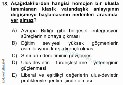 18. soru: Aşağıdakilerden hangisi homojen bir ulusla tanımlanan klasik vatandaşlık anlayışının değişmeye başlamasının nedenleri…