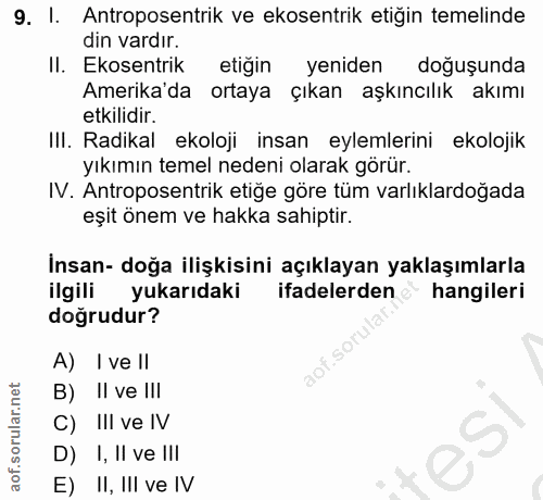 9. soru: I. Antroposentrik ve ekosentrik etiğin temelinde din vardır. II. Ekosentrik etiğin yeniden doğuşunda Amerika'da ortay…