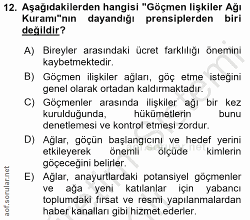 12. soru: Aşağıdakilerden hangisi "Göçmen lişkiler Ağı Kuramı"nın dayandığı prensiplerden biri değildir? A) Bireyler arasındaki…
