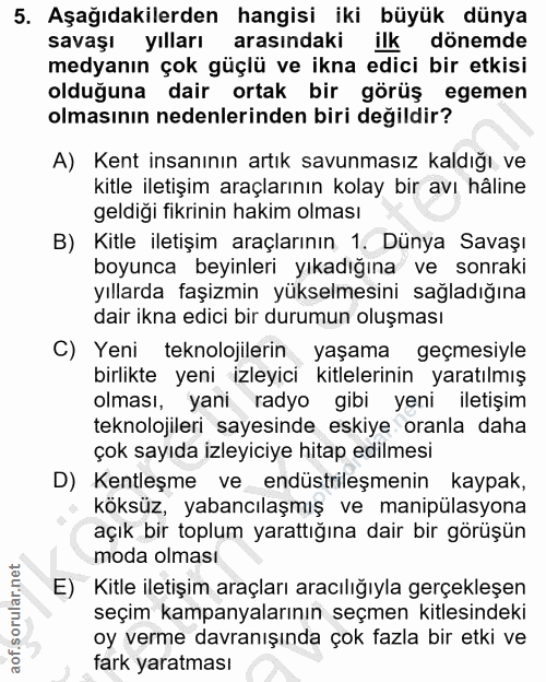5. soru: Aşağıdakilerden hangisi iki büyük dünya savaşı yılları arasındaki ilk dönemde medyanın çok güçlü ve ikna edici bir et…