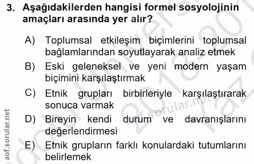 3. soru: Aşağıdakilerden hangisi formel sosyolojinin amaçları arasında yer alır? A) Toplumsal etkileşim biçimlerini toplumsal…